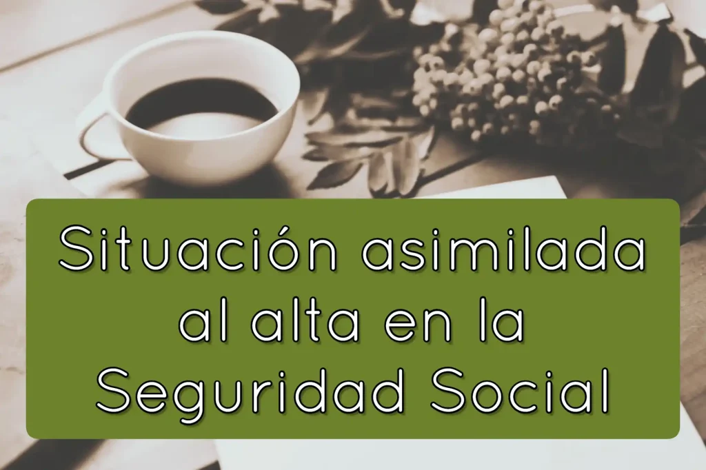 Situación asimilada alta Seguridad Social