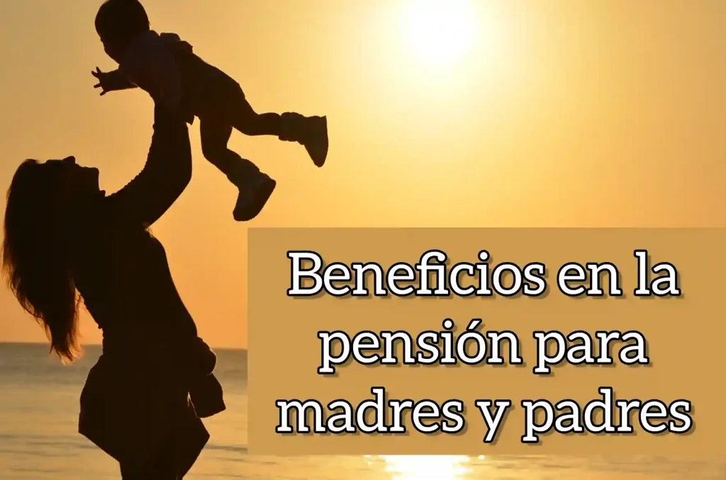 Beneficios pensión jubilación madres padres hijos