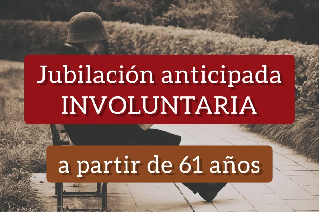 Jubilación anticipada involuntaria a partir de 61 años