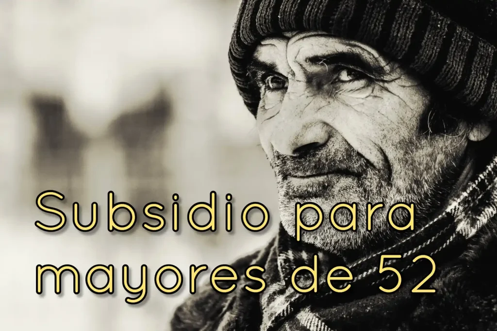 Efectos subsidio mayores 52 años jubilación