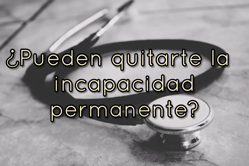 quitar incapacidad permanente revisión